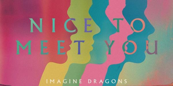 متن و ترجمه آهنگ Nice to Meet You از گروه Imagine Dragons متن و ترجمه آهنگ Nice to Meet You از گروه Imagine Dragons